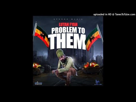 Lutan Fyah  Problem to Them