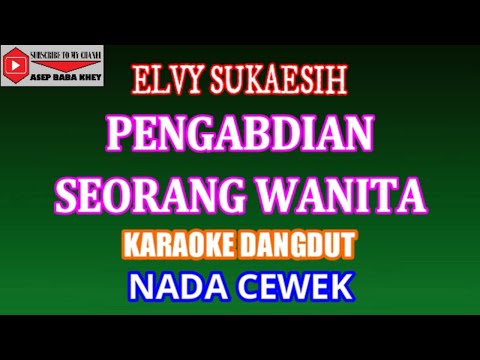 KARAOKE PENGABDIAN SEORANG WANITA-ELVY SUKAESIH (COVER) NADA CEWEK