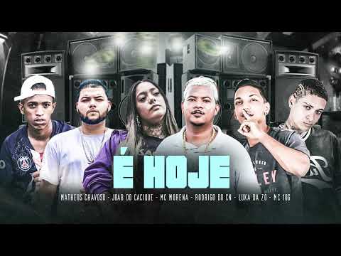 MC 10G, LUKA DA ZO, MATHEUS CHAVOSO, JOAB DO CACIQUE,MC MORENA, MC RODRIGO DO CN - E HOJE -BREGAFUNK