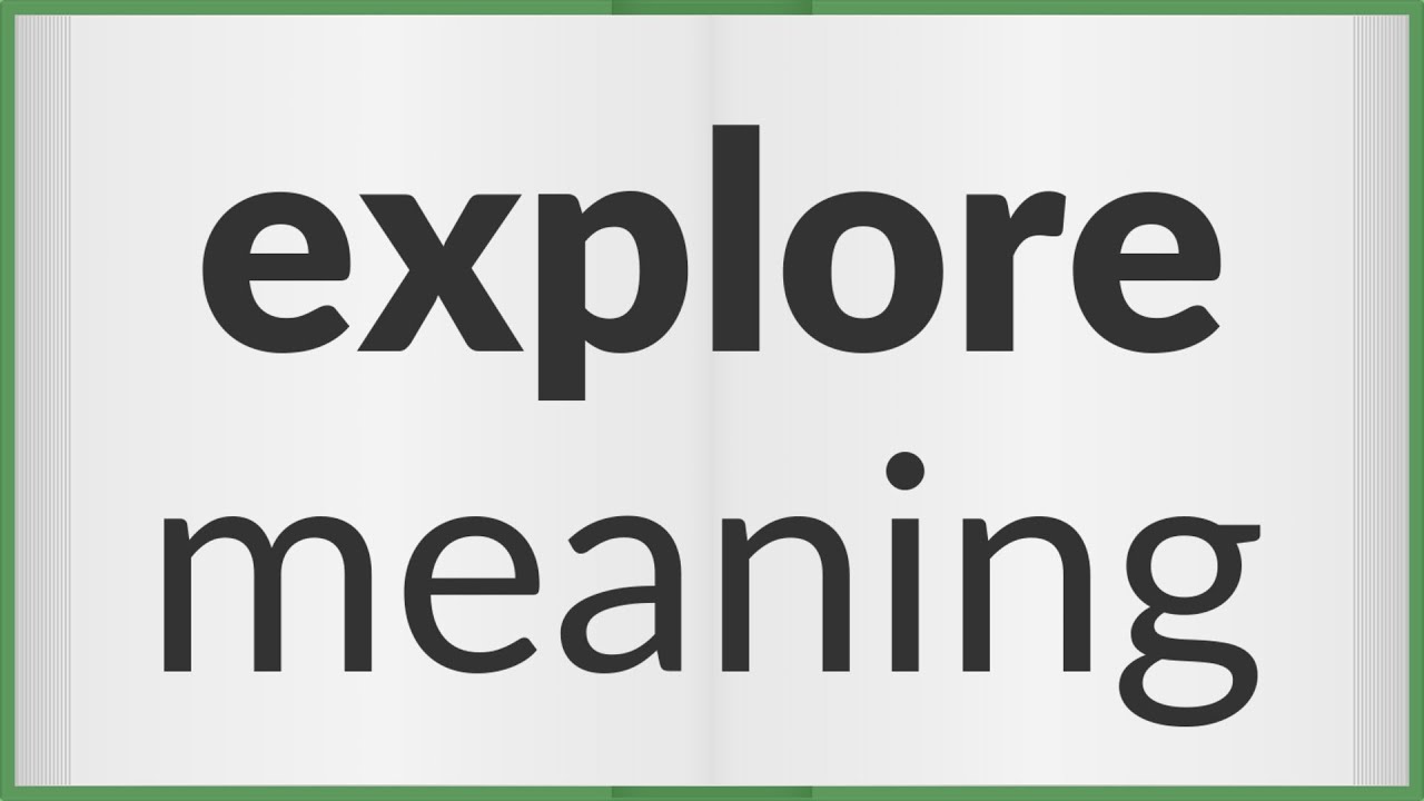 Explore | meaning of Explore