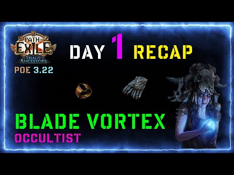 Day 1 RECAP of my Cold BLADE VORTEX Occultist from PoE 3.22 Ancestor League