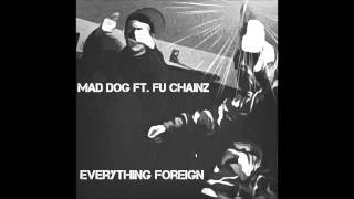 Mad Dog Ft. Fu Chainz - Everything Foreign