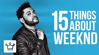 15 Things You Didn&#39;t Know About The Weeknd