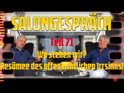 Salongespräch 71 - Wo stehen wir? Resümee des offensichtlichen Irrsinns