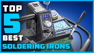 Top 5 Best Soldering Irons for Electronics, Jewelry, Led Strips in 2023 [Review]