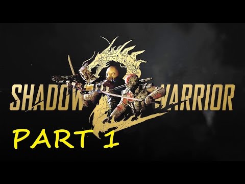 SHADOW WARRIOR 2 Gameplay Walkthrough Part 1 (1080p PC)
