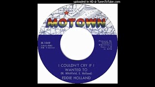 Eddie Holland - I Couldn&#39;t Cry If I Wanted To