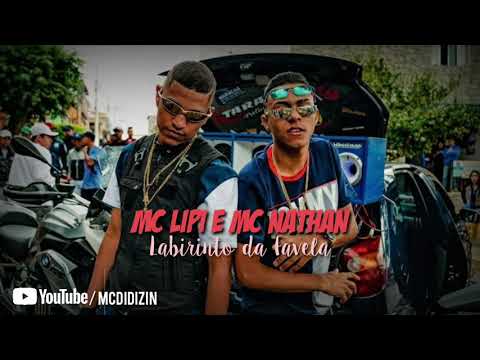 Mc Lipi e Mc Nathan - Labirinto da Favela
