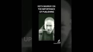 KEITH MURRAY ON THE IMPORTANCE OF PUBLISHING #advice #publishing#music #hiphop50 #fypシ