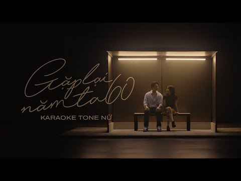 Orange - ' Gặp Lại Năm ta 60 ' Karaoke Tone Nữ - Beat Gốc