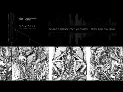 Savage & Ogonek feat MC Fantom - From Dusk Till Dawn