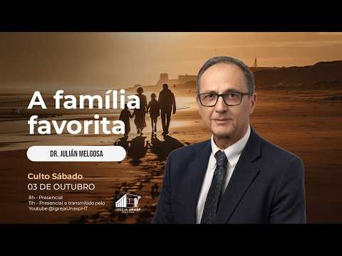 Culto Adventista | Dr. Julián Melgosa | "A família favorita" | Igreja UNASP HT