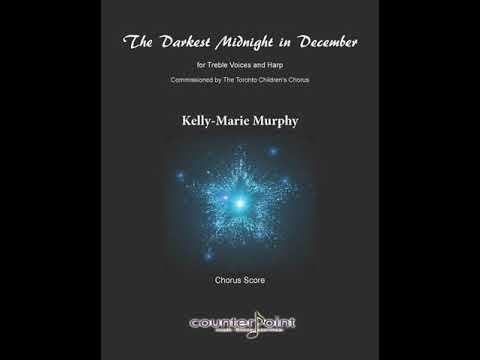 The Darkest Midnight in December for treble choir and harp by  Kelly Marie MurphyM