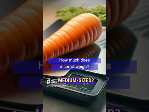 How much does a carrot weigh? Large, small and medium-sized