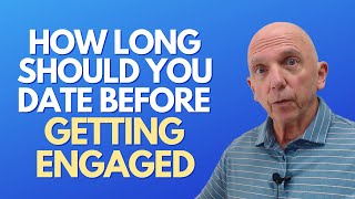 How Long Should You Date Before Getting Engaged | Paul Friedman