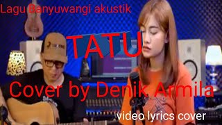 Download lagu Tatu-Lagu Banyuwangi (cover by Denik Armila)video lyrics mp3 Download lagu Tatu-Lagu Banyuwangi (cover by Denik Armila)video lyrics mp3