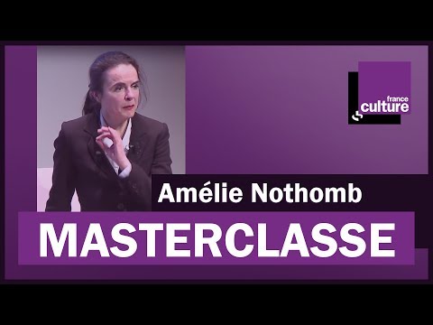 La Masterclasse d'Amélie Nothomb - France Culture
