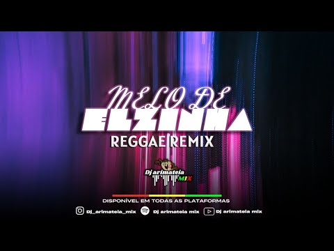 MELO DE ELZINHA REGGAE REMIX