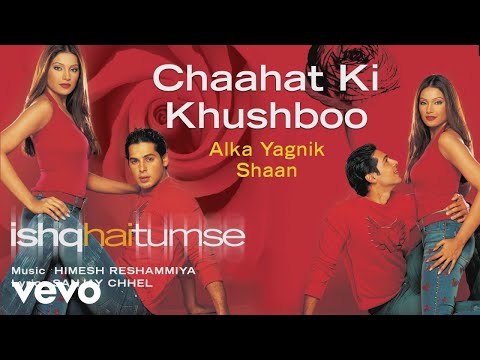 Chaahat Ki Khushboo Best Audio Song - Ishq Hai Tumse | Bipasha Basu | Alka Yagnik, Shaan