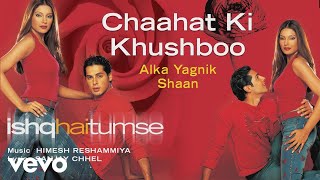 Chaahat Ki Khushboo Best Audio Song - Ishq Hai Tum