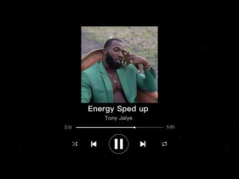 Tony Jaiye - Energy *SPED UP VERSION*