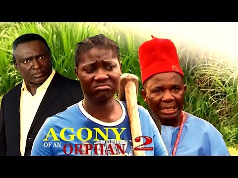 Agony Of An Orphan Season 2 - Latest Nigerian Nollywood Movie
