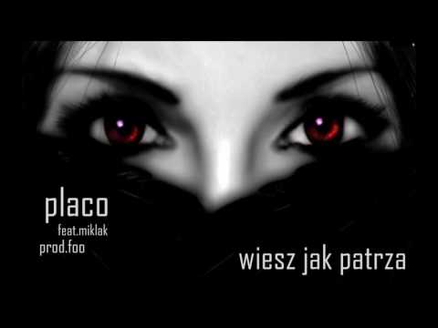 Placo - Wiesz jak patrzą feat. Miklak (prod. Foo)