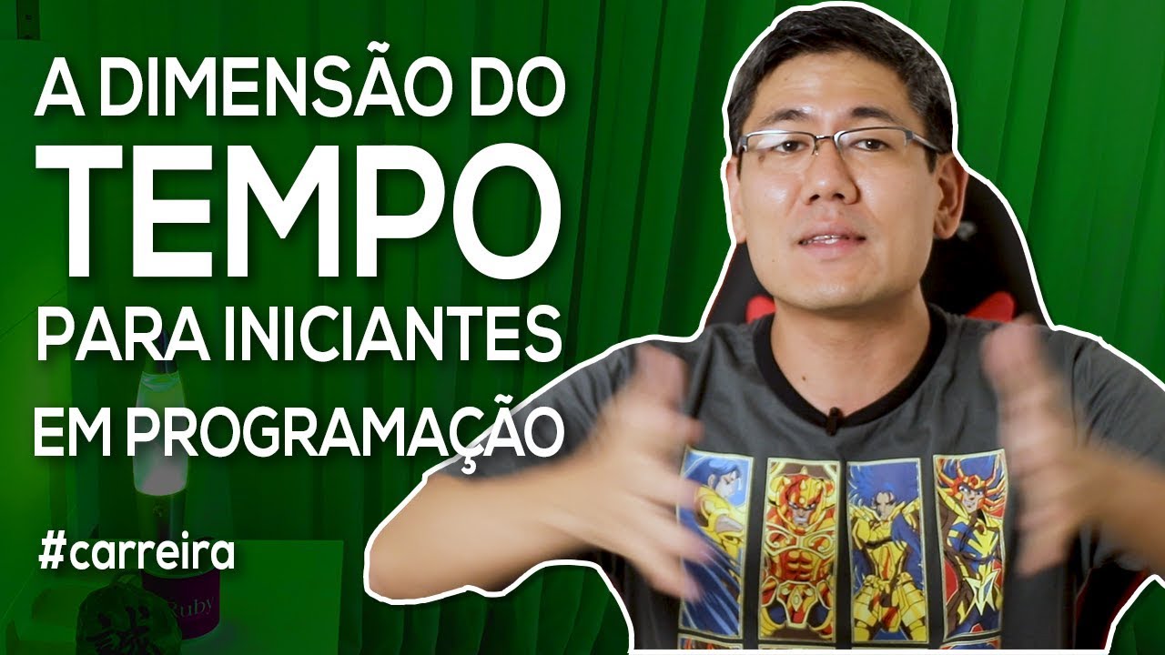 A Dimensão do TEMPO para Iniciantes em Programação | Série "Começando aos 40"