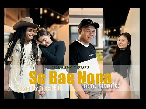 Ambon Terbaru 2025 "Se Bae Nona' || Beto Habibu" || Cover. Fridz Fallo