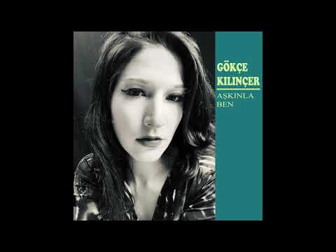 Gökçe Kılınçer - Aşkınla Ben (Official Music Audio)