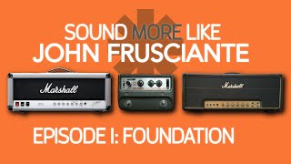 Sound More Like John Frusciante | Episode 1