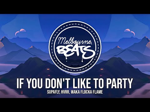 Supafly, HVRR, Waka Flocka Flame - If You Don't Like To Party
