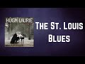 Hugh Laurie - The St Louis Blues (Lyrics)