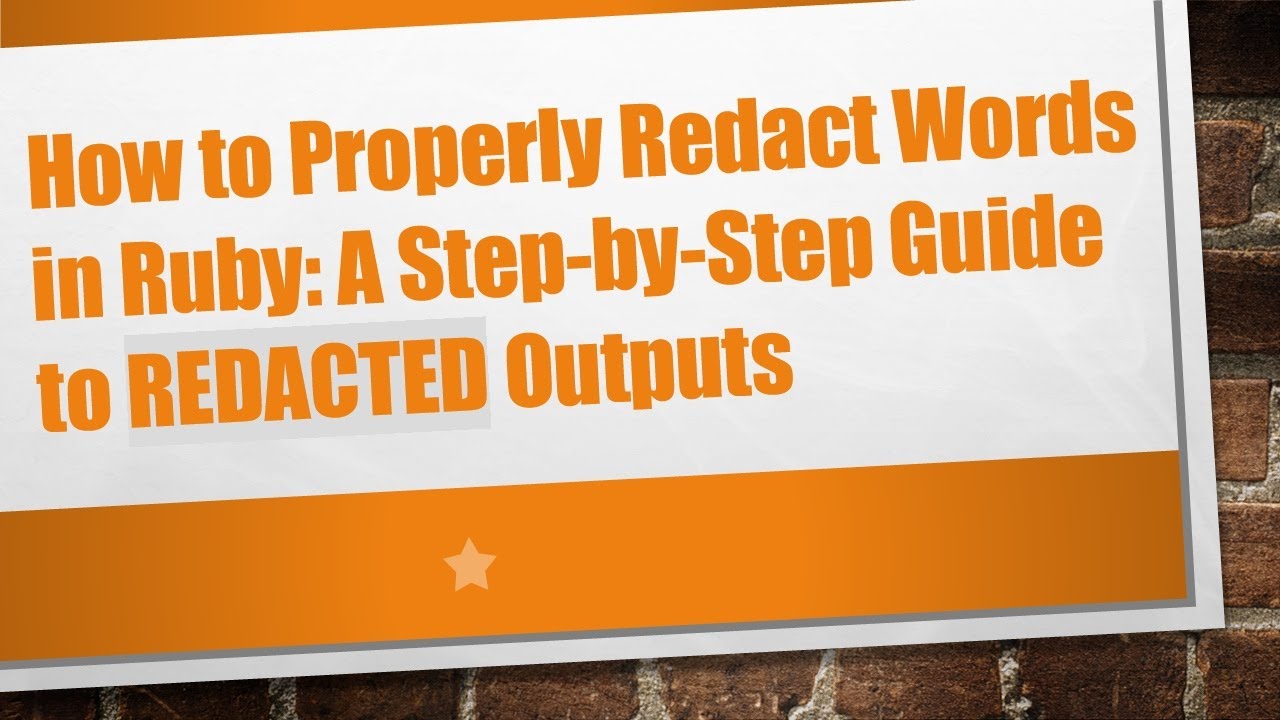 How to Properly Redact Words in Ruby: A Step-by-Step Guide to REDACTED Outputs