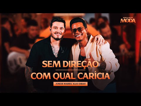 Junior Marra - Sem Direção / Com Qual Carícia Feat . Kleo Dibah [Nunca Sai de Moda]
