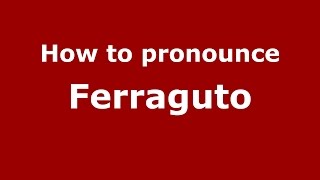 How to pronounce Ferraguto
