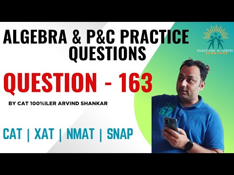 Q163 | Algebra & PnC Playlist | 300 Algebra & PnC Questions Solved by CAT100%iler Arvind Shankar