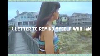 A Letter To Remind Myself Who I Am