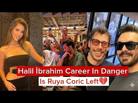 Halil İbrahim Ceyhan Career In Danger| Is Ruya Coric Left Halil
