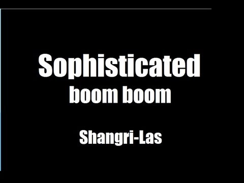 Shangri Las - Sophisticated boom boom