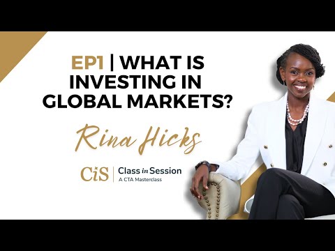 EP1 | What Is Investing In Global Markets? | Rina Hicks | #CiS