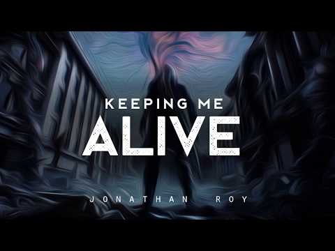 Keeping Me Alive - Jonathan Roy (LYRICS)