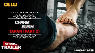 Tapan Part 2 | Charmsukh | @ULLU Originals | Official Trailer I Streaming now @ULLUapp App