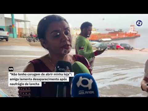 "Não tenho coragem de abrir minha loja”: amiga lamenta desaparecimento após naufrágio de lancha