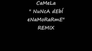 camela Nunca debí enamorarme REMIX