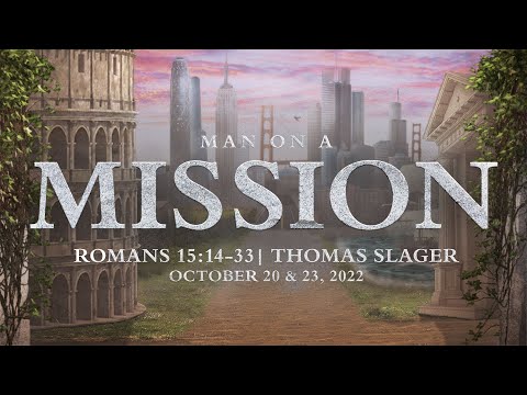 Man On A Mission | Romans 15:14-33 | Thomas Slager