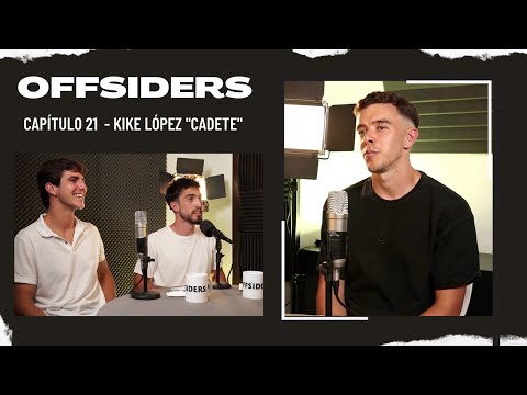 KIKE LÓPEZ "KADETE" | Offsider 21 | De 2ªB a cambiarte la vida en México, Australia, Kazajistán,...