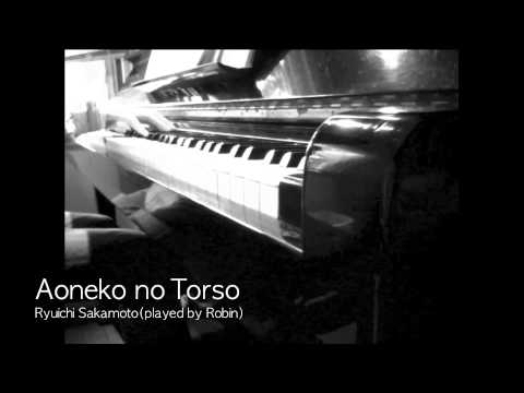 青猫のトルソ 坂本龍一(Ryuichi Sakamoto)　ピアノ演奏