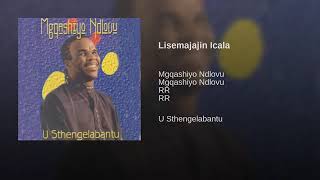 Download lagu Mgqashiyo Ndlovu - Lisemajajini Icala mp3