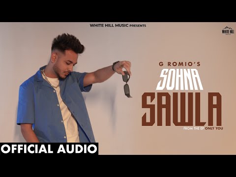 Sohna Sawla (Official Audio) G Romio | Western Pendu | New Punjabi Romantic Song 2024 | EP Only You